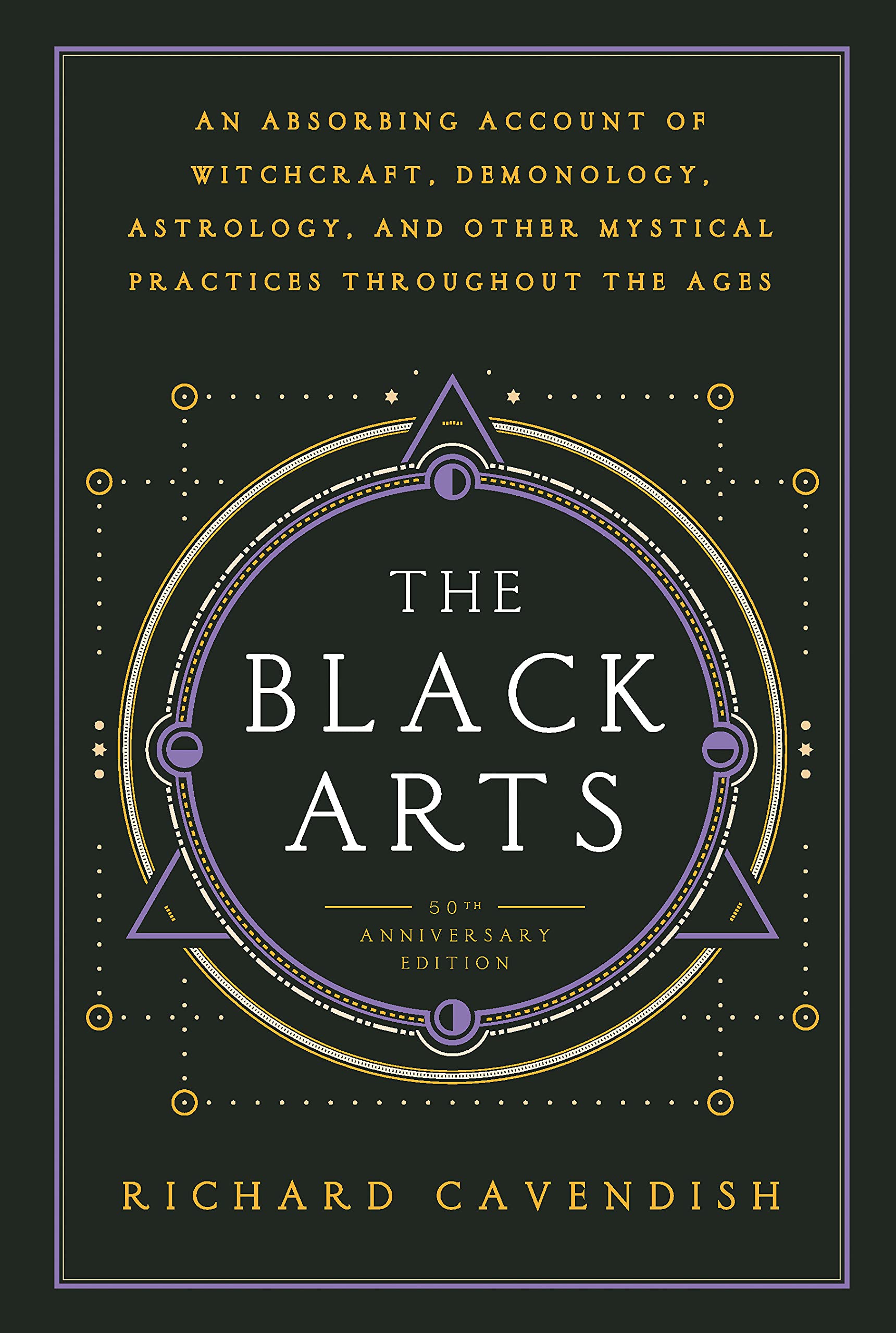 Amazon Fr The Black Arts A Concise History Of Witchcraft Demonology Astrology Alchemy And Other Mystical Practices Throughout The Ages Cavendish Richard Livres