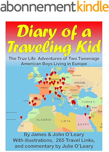 Download Diary of A Traveling Kid: The True Life Adventures of Two Tweenage American Boys Living in Europe (English Edition) PDF