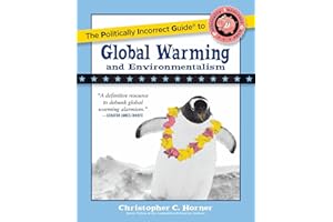 The Politically Incorrect Guide to Global Warming and Environmentalism