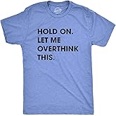 Crazy Dog Men's T Shirt Hold On Let Me Overthink This Funny Sarcastic Adult Tee