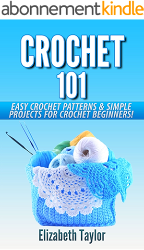 Download Crochet 101: Easy Crochet Patterns & Simple Projects for Crochet Beginners! (Crochet Patterns, crochet beginners, crocheting, knitting, crochet for beginners, ... crochet, afghan Book 1) (English Edition) PDF