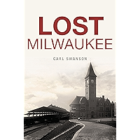 Lost Milwaukee book cover Lost Milwaukee book cover