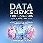 Data Science for Beginners: 4 Books in 1: 4 Books in 1: Python Programming, Data Analysis, Machine Learning. A Complete Overview for Beginners to Master the Art of Data Science from Scratch Using Python for Business