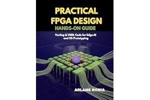 Practical FPGA Design: Hands-On Guide: Verilog & VHDL Code for Edge AI and 5G Prototyping