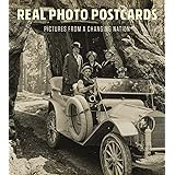 Real Photo Postcards: Pictures from a Changing Nation (The Leonard A. Lauder Postcard Archive)