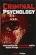 Criminal Psychology: Understanding the Criminal Mind and Its Nature Through Criminal Profiling
