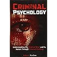 Criminal Psychology: Understanding the Criminal Mind and Its Nature Through Criminal Profiling