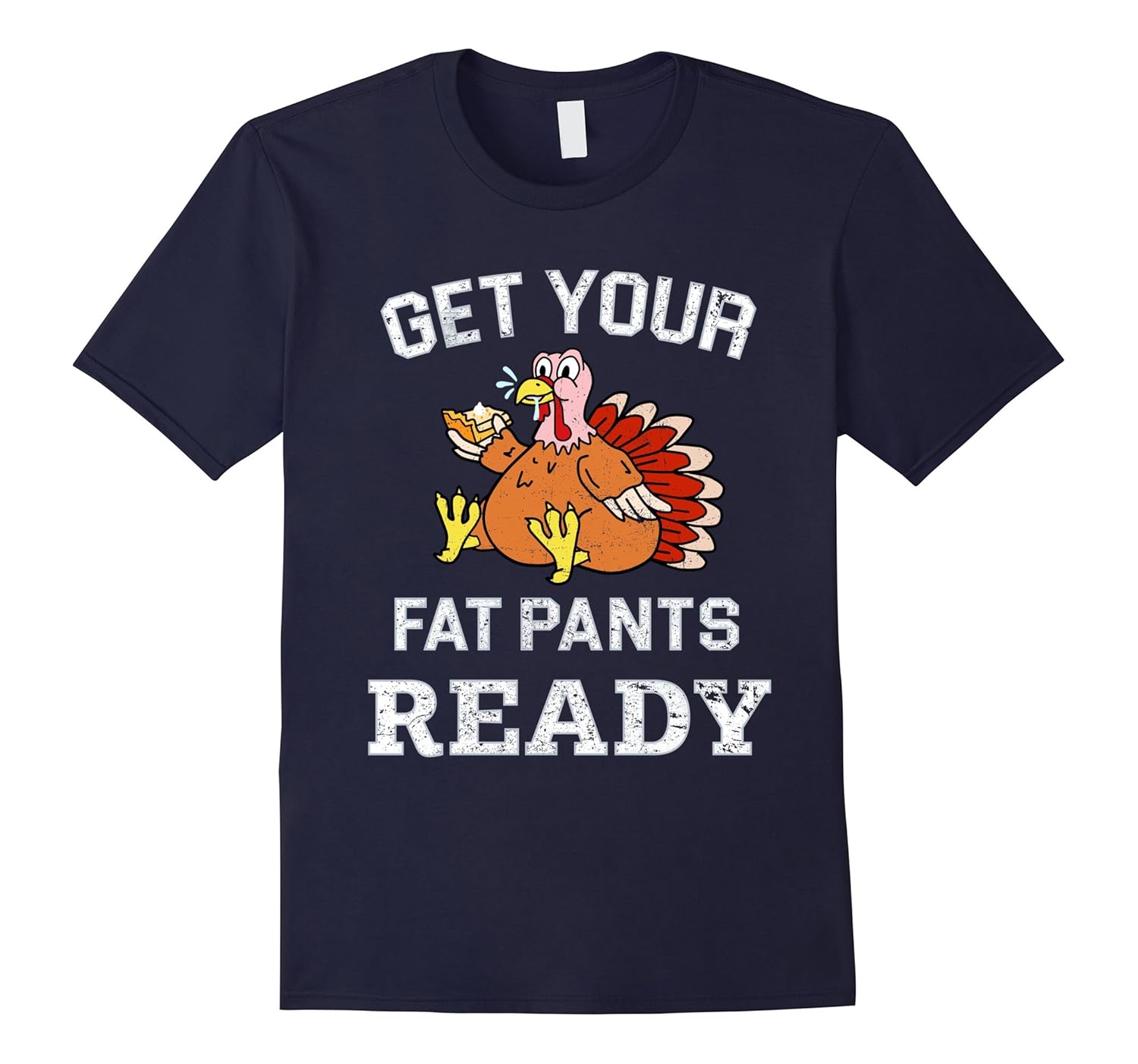 Get Your Fat Pants Ready Thanksgiving t shirt-ANZ