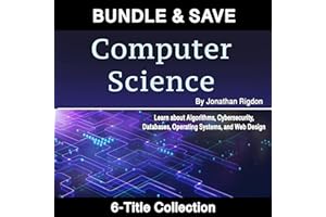 Computer Science: Learn about Algorithms, Cybersecurity, Databases, Operating Systems, and Web Design