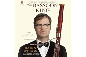 The Bassoon King: My Life in Art, Faith, and Idiocy