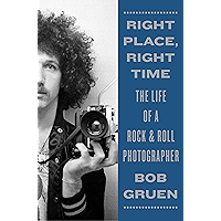 Right Place, Right Time: The Life of a Rock & Roll Photographer book cover Right Place, Right Time: The Life of a Rock & Roll Photographer book cover
