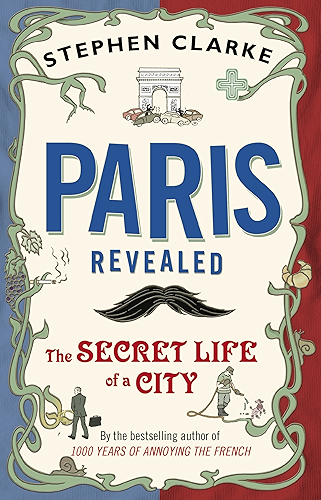 Download Paris Revealed: The Secret Life of a City (English Edition) PDF