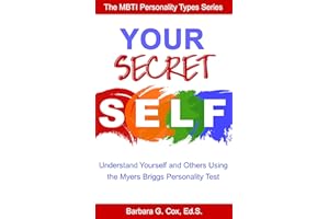 Your Secret Self: Understanding yourself and others using the Myers-Briggs personality test (The MBTI Personality Types Serie