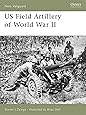 US Field Artillery of World War II (New Vanguard)