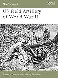 US Field Artillery of World War II (New Vanguard)