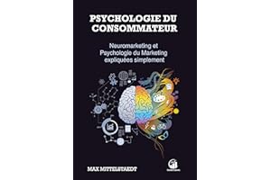 Psychologie du Consommateur: Neuromarketing et Psychologie du Marketing expliqués simplement (French Edition)