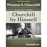 Churchill by Himself: In His Own Words