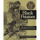 Black Potatoes: The Story of the Great Irish Famine, 1845-1850
