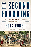 The Second Founding: How the Civil War and Reconstruction Remade the Constitution
