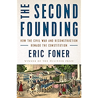 The Second Founding: How the Civil War and Reconstruction Remade the Constitution book cover The Second Founding: How the Civil War and Reconstruction Remade the Constitution book cover