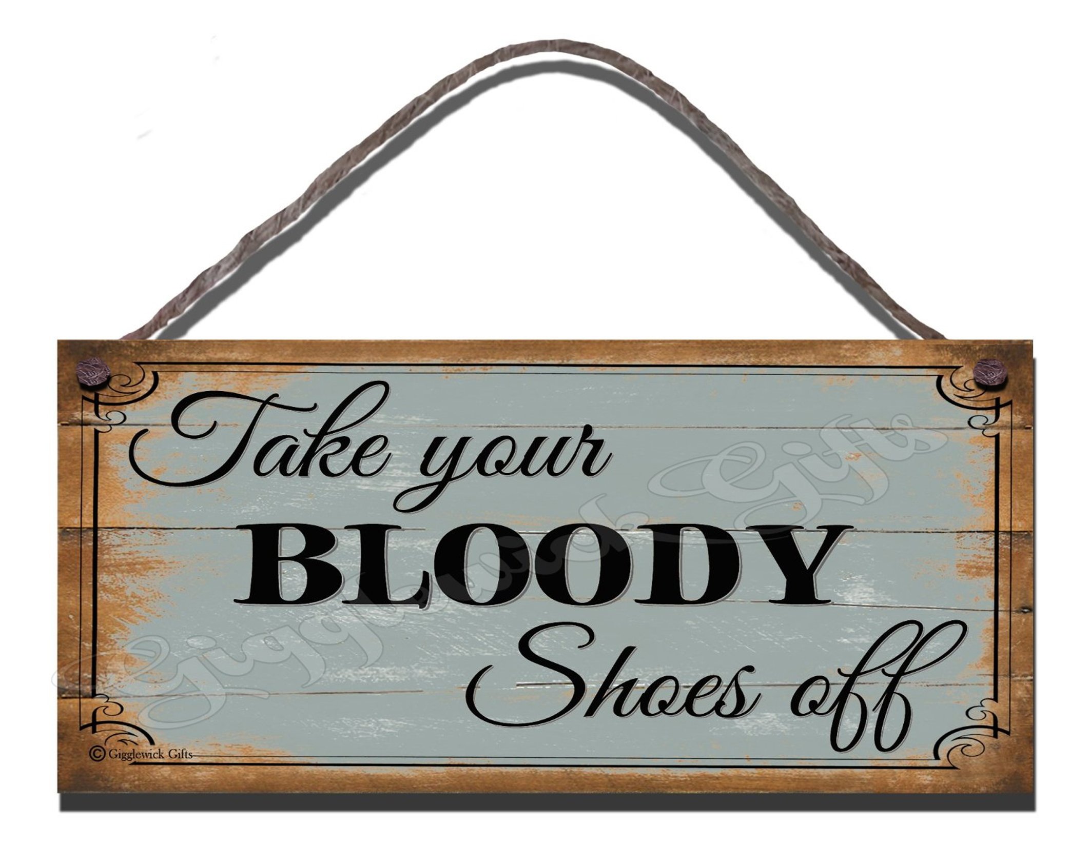 Funny Sign Shabby Chic Wooden Wall Plaque Take Your Bloody Shoes Off Gift Present