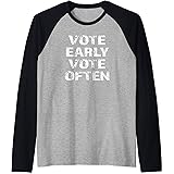 Vote Early Vote Often Voter Advocate Raglan Baseball Tee