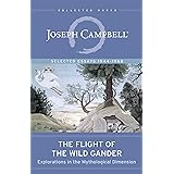 The Flight of the Wild Gander: Explorations in the Mythological Dimension ― Selected Essays 1944–1968 (The Collected Works of