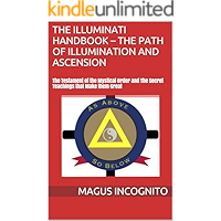 The Illuminati Handbook – The Path of Illumination and Ascension: The Testament of the Mystical Order and The Secret Teachings that Make them Great