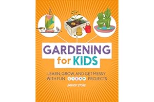 Gardening for Kids: Learn, Grow, and Get Messy with Fun STEAM Projects