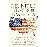 The Reunited States of America: How We Can Bridge the Partisan Divide