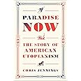 Paradise Now: The Story of American Utopianism