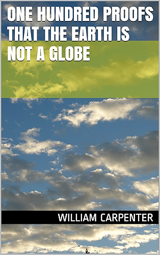 Download One Hundred Proofs that the Earth is not a Globe (English Edition) PDF