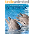 Dolphins 101 Amazing Dolphin Facts For Kids Dolphin Book