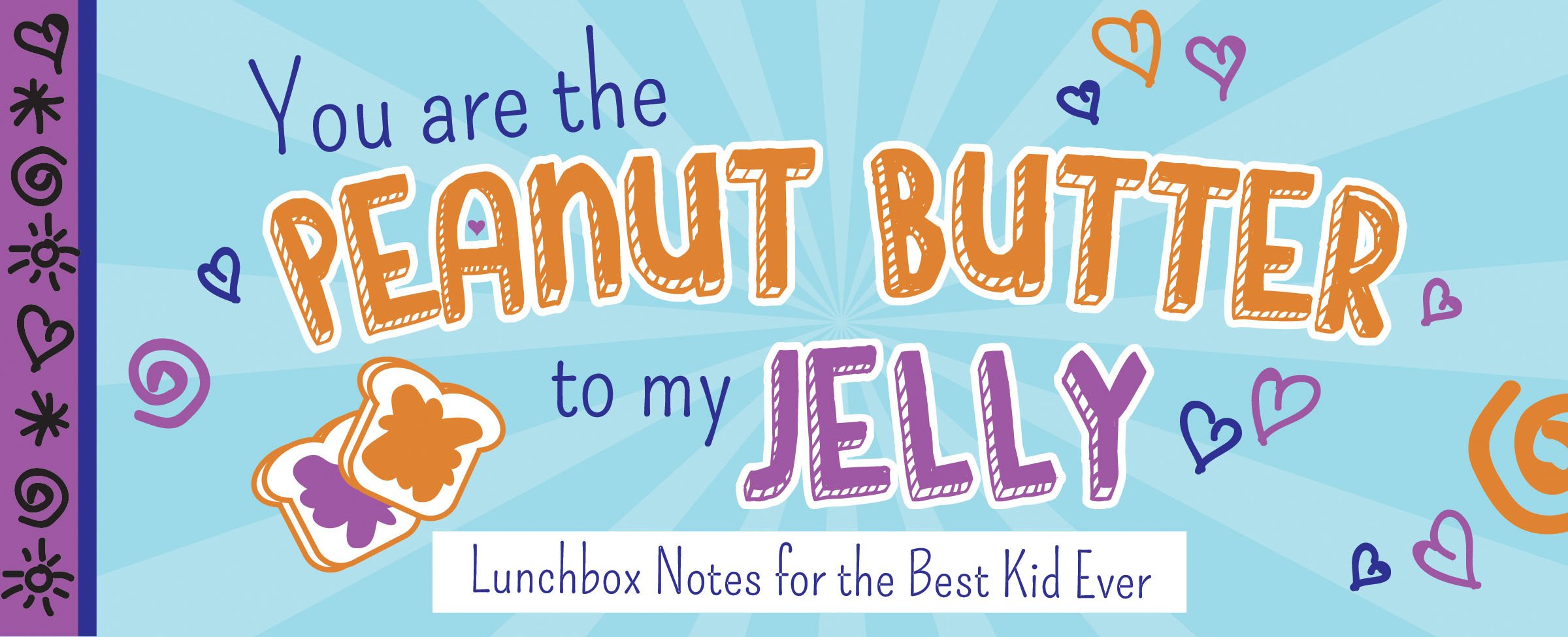 You Are The Peanut Butter To My Jelly Lunch Box Notes For The Best Kid Ever Sealed With A Kiss