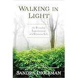 Walking in Light: The Everyday Empowerment of a Shamanic Life