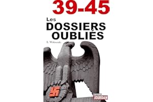 39-45 Les dossiers oubliés: La face cachée de la Seconde Guerre Mondiale (JOURDAN (EDITIO) (French Edition)