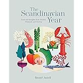 The Scandinavian Year: Food and thoughts from Sweden, Denmark and Norway