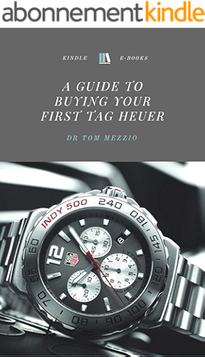 Download A Guide to Buying your First Tag Heuer (English Edition) PDF