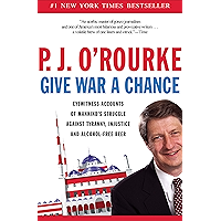 Give War a Chance: Eyewitness Accounts of Mankind's Struggle Against Tyranny, Injustice, and Alcohol-Free Beer book cover