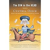 The Din In The Head: Spirited Essays on Great Literature, Wit, and the Curative Power of Imagination