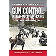 Gun Control in Nazi-Occupied France: Tyranny and Resistance