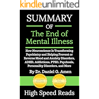 Summary of The End of Mental Illness: How Neuroscience Is Transforming Psychiatry and Helping Prevent or Reverse Mood… book cover