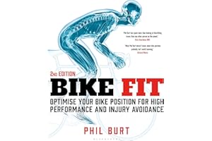 Bike Fit 2nd Edition: Optimise Your Bike Position for High Performance and Injury Avoidance