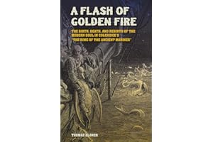 A Flash of Golden Fire: The Birth, Death, and Rebirth of the Modern Soul in Coleridge's "The Rime of the Ancient Mariner" (Volume 22) (Carolyn and Ernest Fay Series in Analytical Psychology)
