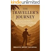 The Traveller's Journey: Navigating Life’s Paths to Discover Purpose and Fulfillment (The Traveller's Journey of Purpose Book