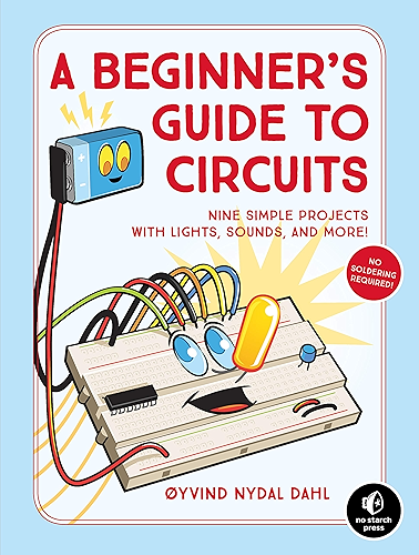 Download A Beginner's Guide to Circuits: Nine Simple Projects with Lights, Sounds, and More! (English Edition) PDF