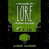 The World of Lore: Wicked Mortals: The World of