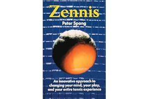 Zennis: An Innovative Approach to Changing Your Mind, Your Play, and Your Entire Tennis Experience
