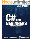 C# For Beginners: The tactical guidebook - Learn CSharp by coding