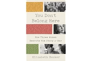 You Don't Belong Here: How Three Women Rewrote the Story of War
